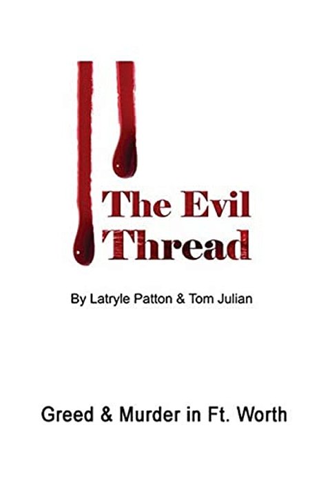 The Evil Thread: Murder & Greed In Fort Worth-..