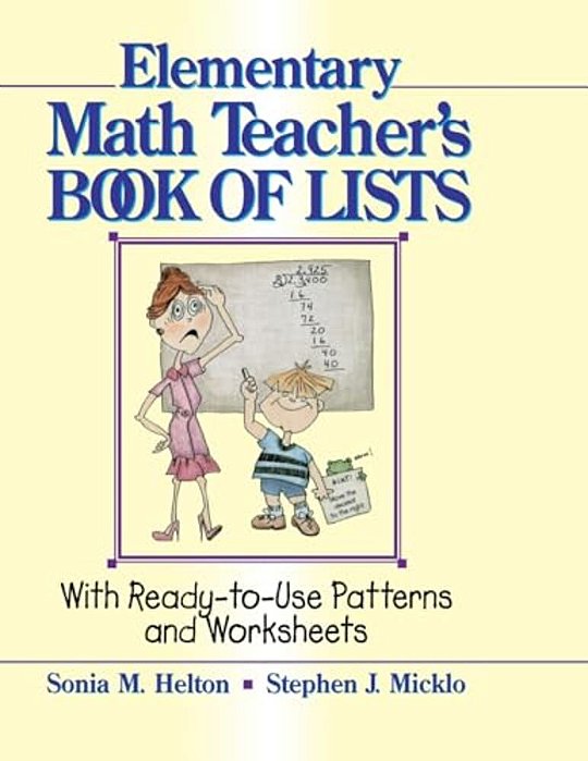 The Elementary Math Teacher's Book Of Lists: With Ready-To-use Patterns And Worksheets-..