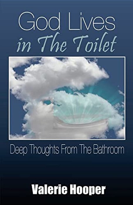 God Lives In The Toilet: Deep Thoughts From The Bathroom-..