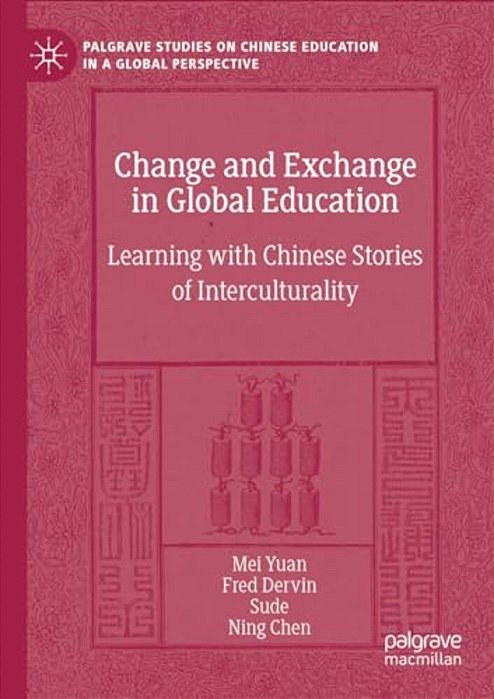 Change And Exchange In Global Education: Learning With Chinese Stories Of Interculturality-..