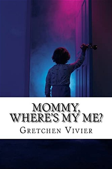 Mommy, Where's My Me?-..