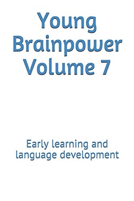 Young Brainpower Volume 7: Early Learning And Language Development-..