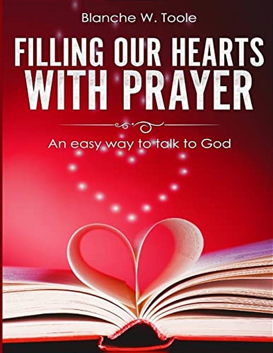 Filling Our Hearts With Prayer: An Easy Way To Talk To God-..