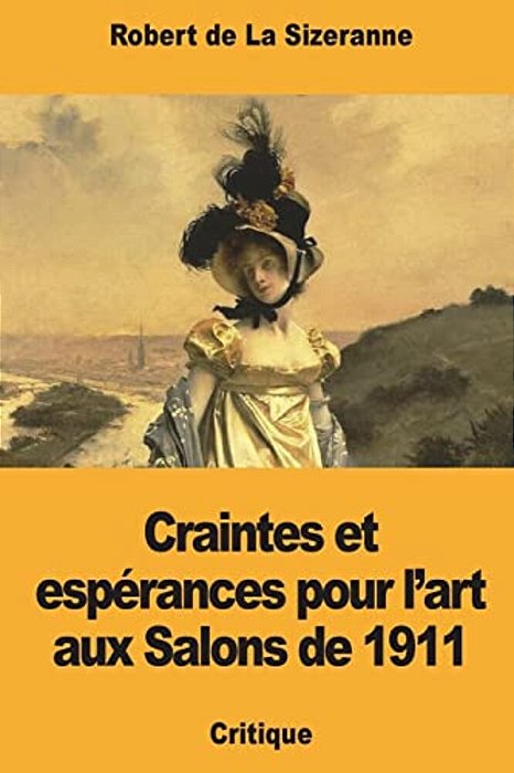 Craintes Et Espérances Pour L'Art Aux Salons De 1911-..