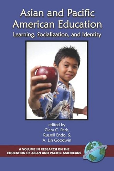 Asian And Pacific American Education: Learning, Socialization And Identity-..