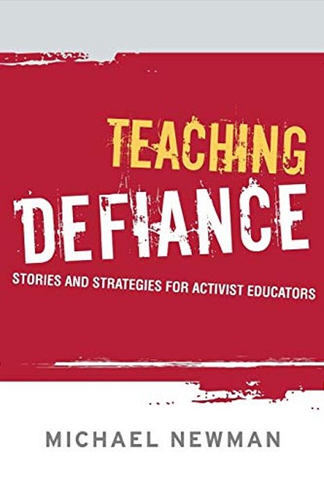 Teaching Defiance: Stories And Strategies For Activist Educators-..