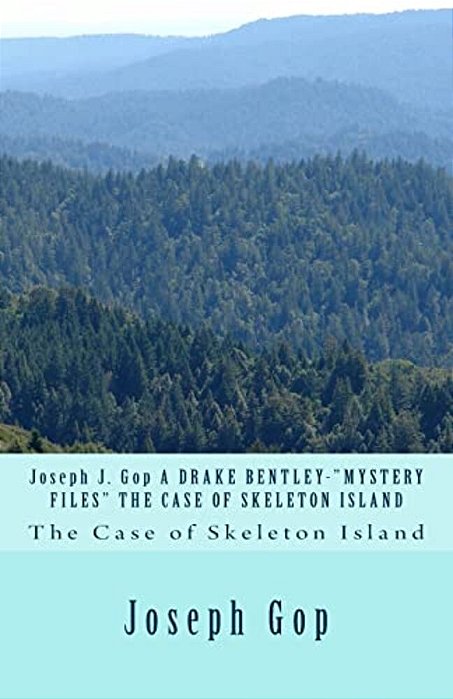 Joseph J. Gop A Drake Bentley-"mystery Files" The Case Of Skeleton Island: The Case Of Skeleton Island-..