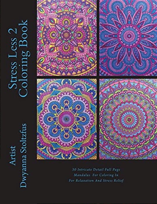Stress Less 2 Coloring Book: 30 Full Page Intricate Detailed Mandala Designs To Color In For Relaxation And Stress Relief-..