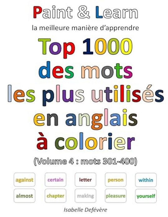 Top 1000 Des Mots Les Plus Utilisés En Anglais (Volume 4: Mots 301-400)-..