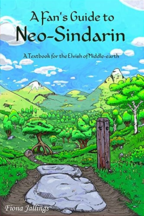 A Fan's Guide To Neo-Sindarin: A Textbook For The Elvish Of Middle-Earth-..
