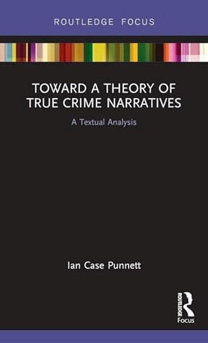 Toward A Theory Of True Crime Narratives: A Textual Analysis-..