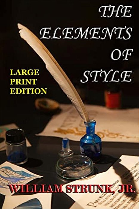 The Elements Of Style - Large Print Edition: The Original Version-..