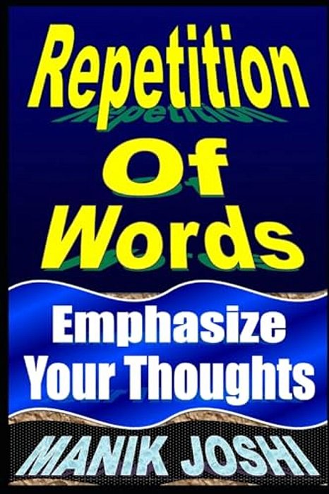 Repetition Of Words: Emphasize Your Thoughts-..