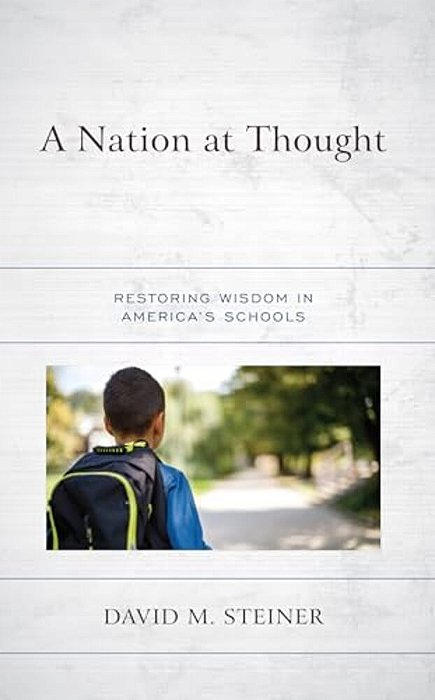 Nation At Thought: Restoring Wisdom In America's Schools-..