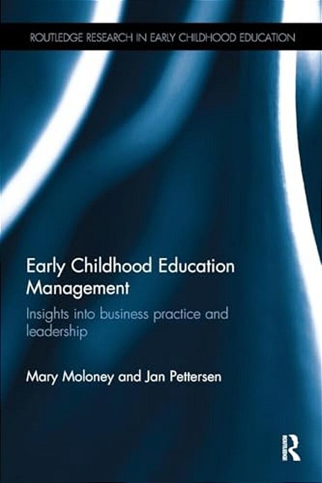 Early Childhood Education Management: Insights Into Business Practice And Leadership-..