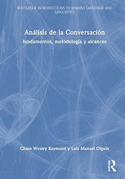Análisis De La Conversación: Fundamentos, Metodología Y Alcances-..