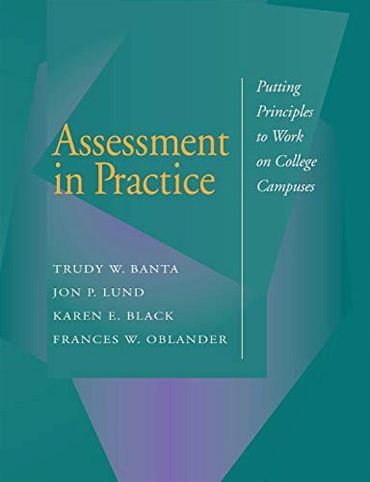 Assessment In Practice: Putting Principles To Work On College Campuses-..