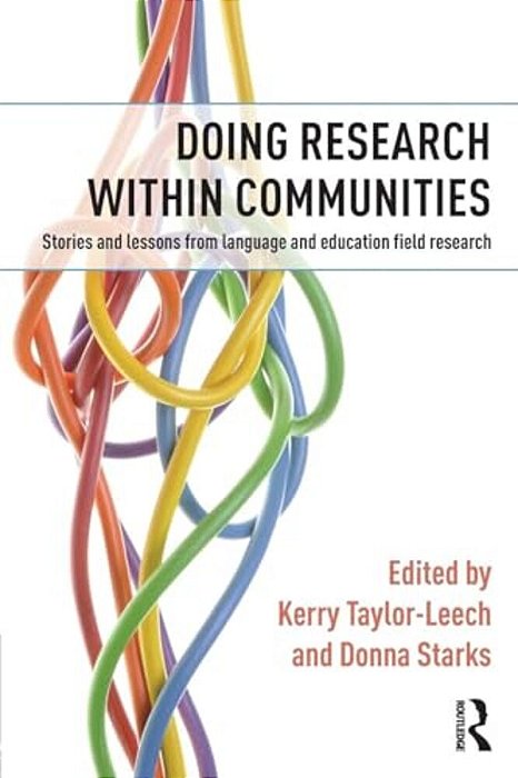 Doing Research Within Communities: Stories And Lessons From Language And Education Field Research-..