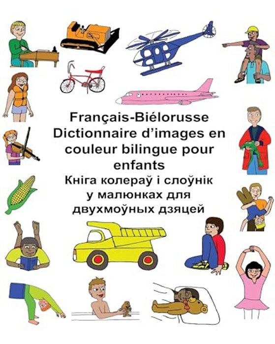 Français-Biélorusse Dictionnaire D'Images En Couleur Bilingue Pour Enfants-..