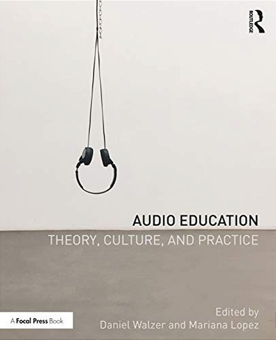 Audio Education: Theory, Culture, And Practice-..