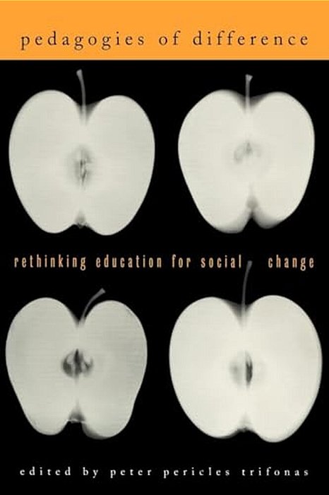 Pedagogies Of Difference: Rethinking Education For Social Justice-..