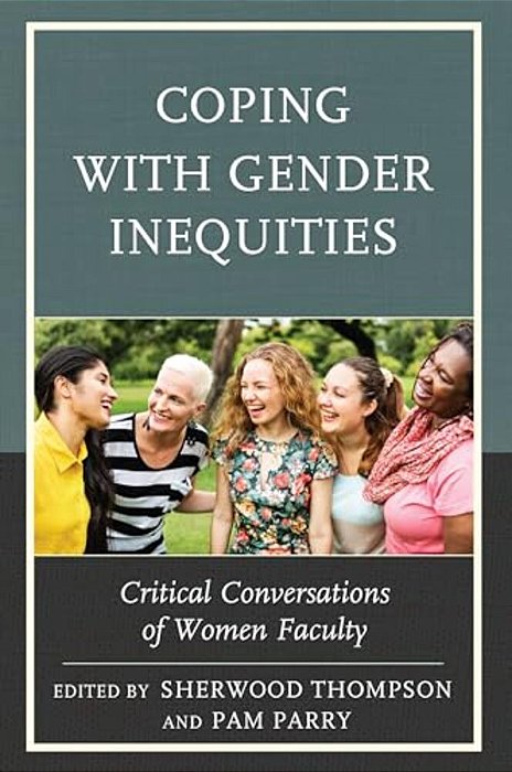 Coping With Gender Inequities: Critical Conversations Of Women Faculty-..