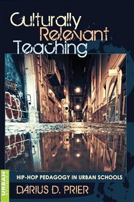 Culturally Relevant Teaching: Hip-Hop Pedagogy In Urban Schools-..