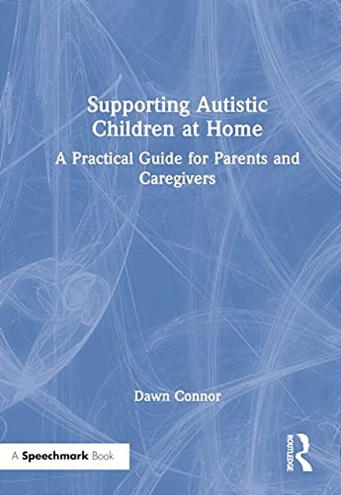 Supporting Autistic Children At Home: A Practical Guide For Parents And Caregivers-..
