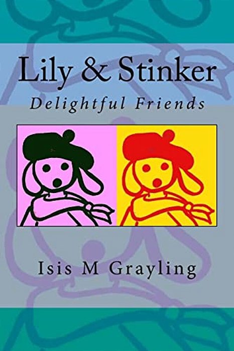 Lily & Stinker: Delightful Friends-..