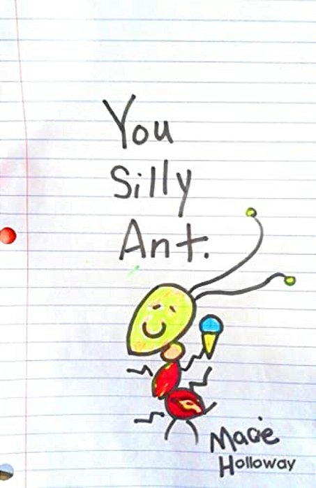 You Silly Ant: Silly Ants Are So Silly-..