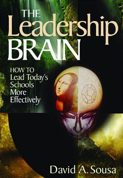 The Leadership Brain: How To Lead Today's Schools More Effectively-..