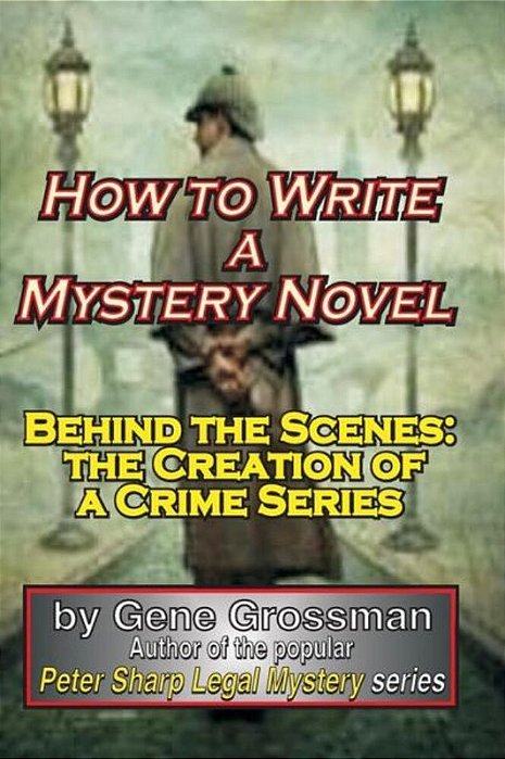 How To Write A Mystery Novel: Behind The Scenes: The Creation Of A Crime Series-..