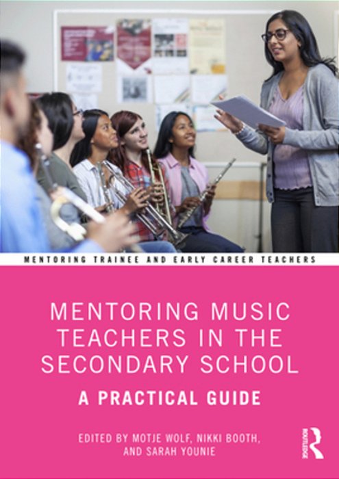 Mentoring Music Teachers In The Secondary School: A Practical Guide-..