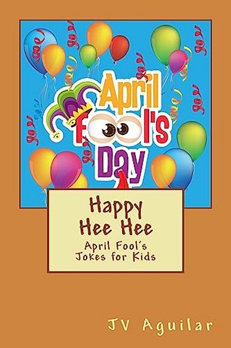 Happy Hee Hee: April Fool's Jokes For Kids-..