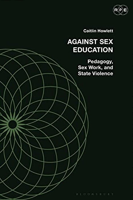 Against Sex Education: Pedagogy, Sex Work, And State Violence-..