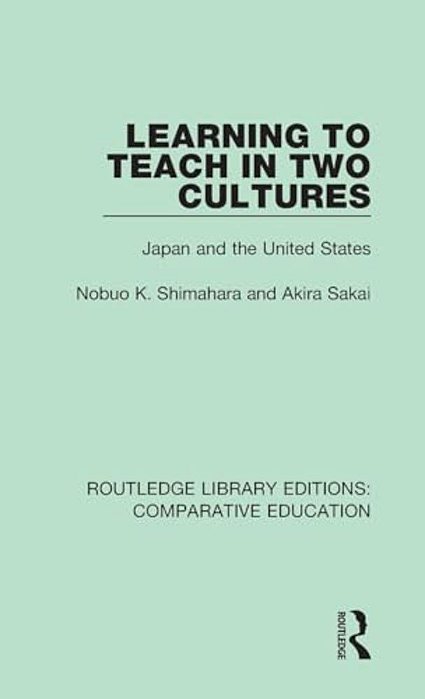 Learning To Teach In Two Cultures: Japan And The United States-..