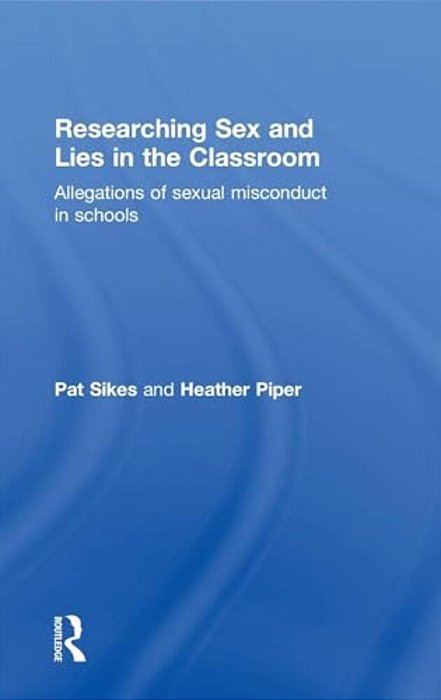 Researching Sex And Lies In The Classroom: Allegations Of Sexual Misconduct In Schools-..