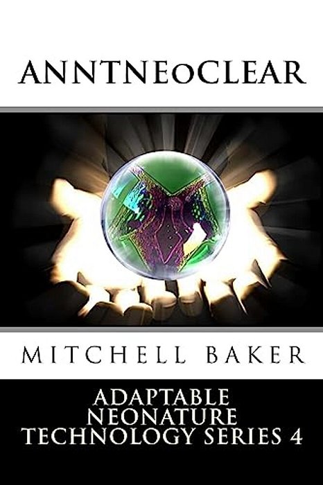 Annt: Neoclear I & II: Adaptable Neo-Nature Technology-..