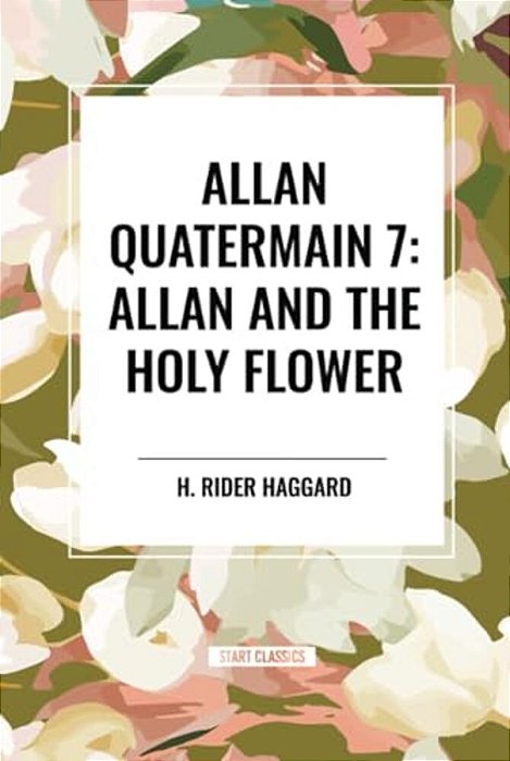 Allan Quatermain #7: Allan And The Holy Flower-..