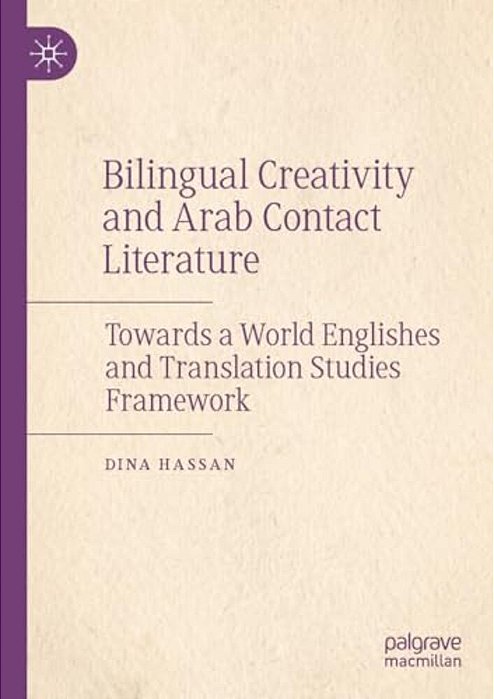 Bilingual Creativity And Arab Contact Literature: Towards A World Englishes And Translation Studies Framework-..