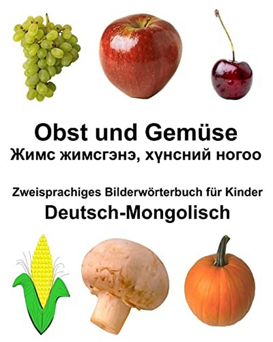 Deutsch-Mongolisch Obst Und Gemüse Zweisprachiges Bilderwörterbuch Für Kinder-..