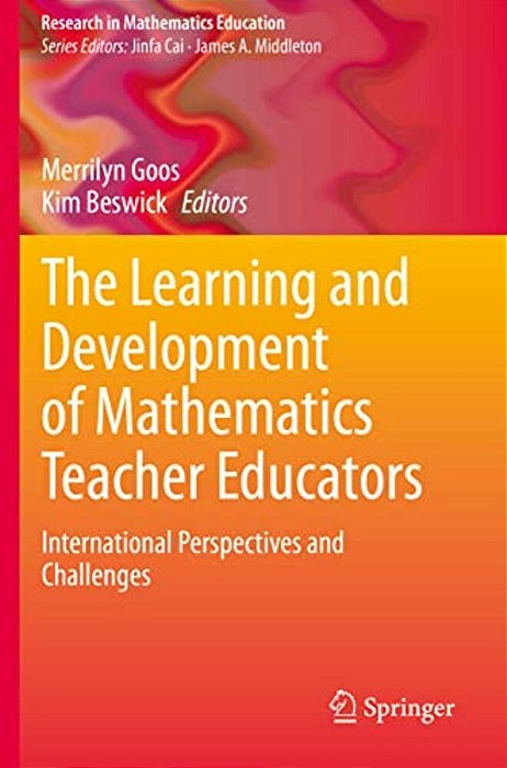 The Learning And Development Of Mathematics Teacher Educators: International Perspectives And Challenges-..