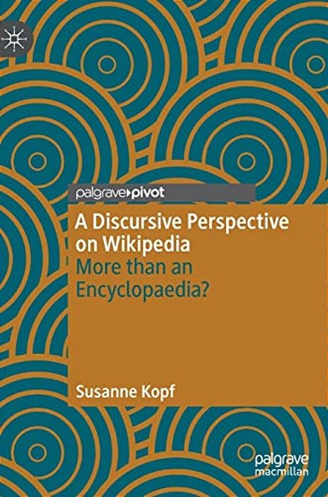 A Discursive Perspective On Wikipedia: More Than An Encyclopaedia?-..