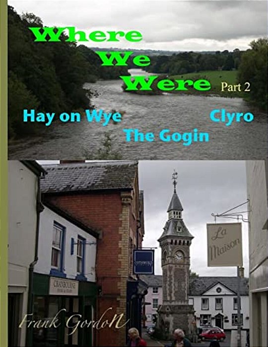 Where We Were - Part 2 Hay On Wye Clyro The Gogin-..