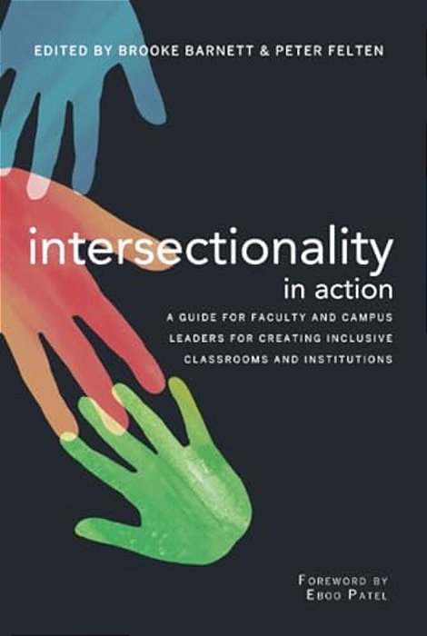 Intersectionality In Action: A Guide For Faculty And Campus Leaders For Creating Inclusive Classrooms And Institutions-..