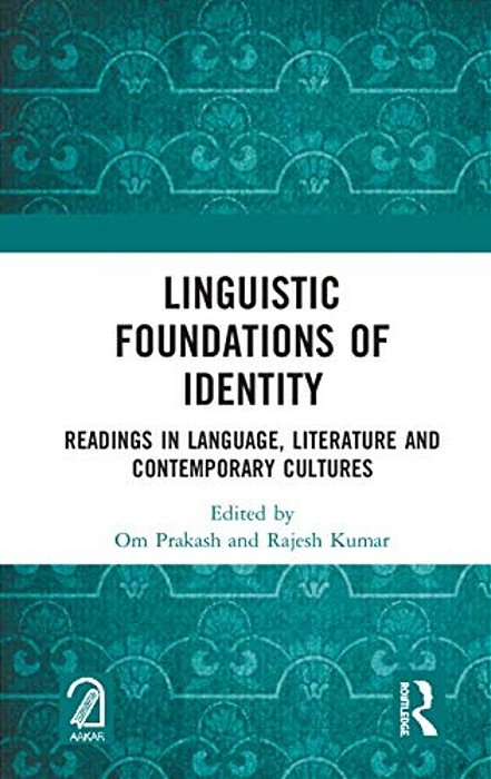 Linguistic Foundations Of Identity: Readings In Language, Literature And Contemporary Cultures-..