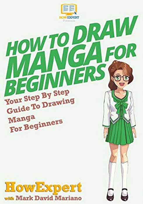 How To Draw Manga For Beginners: Your Step-By-step Guide To Drawing Manga For Beginners-..