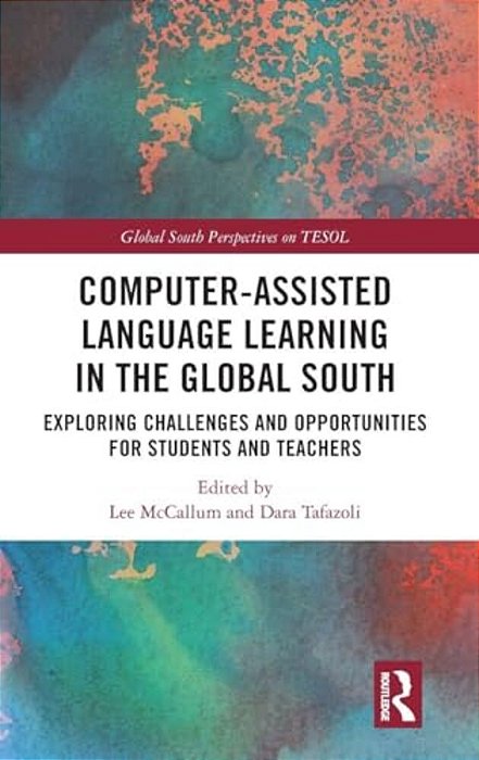 Computer-Assisted Language Learning In The Global South: Exploring Challenges And Opportunities For Students And Teachers-..
