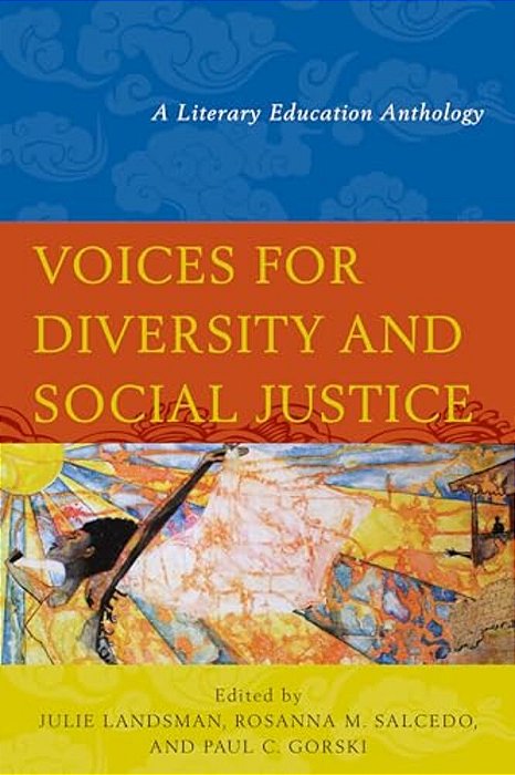 Voices For Diversity And Social Justice: A Literary Education Anthology-..