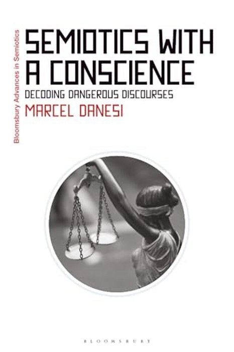 Semiotics With A Conscience: Decoding Dangerous Discourses-..